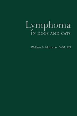Lymphoma in Dogs and Cats -  Wallace B. Morrison