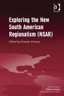 Exploring the New South American Regionalism (NSAR) - 