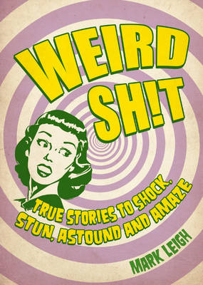 Weird Shit -  Mark Leigh