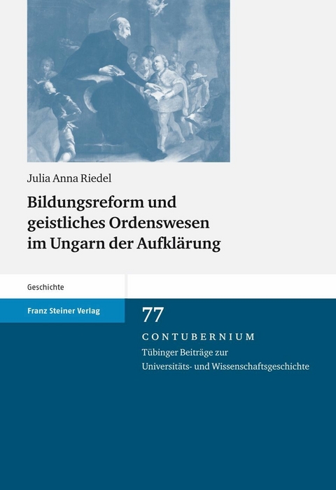 Bildungsreform und geistliches Ordenswesen im Ungarn der Aufkl&auml;rung - Julia Riedel