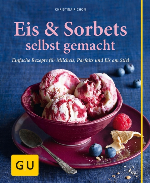 Eis & Sorbets selbst gemacht - Christina Richon