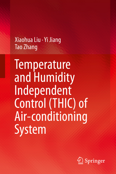 Temperature and Humidity Independent Control (THIC) of Air-conditioning System - XiaoHua Liu, Yi Jiang, Tao Zhang