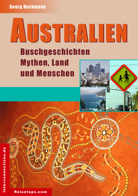 Australien - Buschgeschichten, Mythen, Land und Menschen - Georg Beckmann