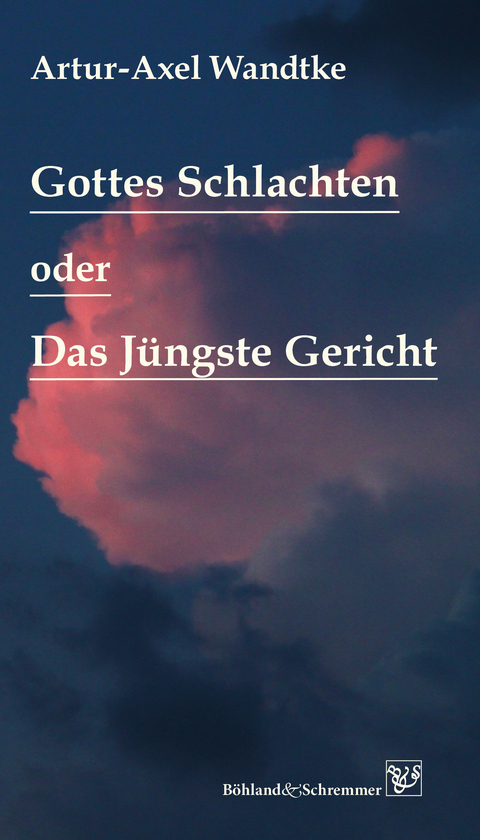 Gottes Schlachten oder Das J&uuml;ngste Gericht - Artur &ndash; Axel Wandtke