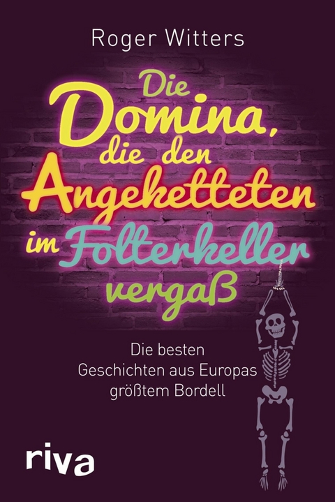 Die Domina, die den Angeketteten im Folterkeller verga&szlig; - Roger Witters