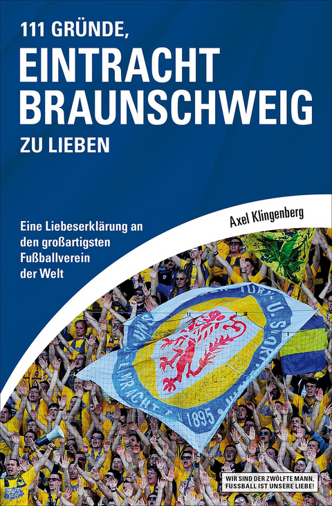 111 Gr&uuml;nde, Eintracht Braunschweig zu lieben - Axel Klingenberg