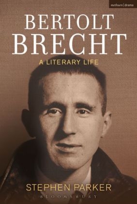 Bertolt Brecht: A Literary Life -  Stephen Parker