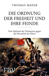 Die Ordnung der Freiheit und ihre Feinde - Thomas Mayer