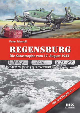 Regensburg – Die Katastrophe vom 17. August 1943