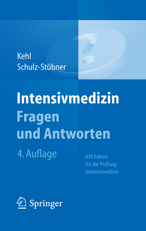 Intensivmedizin Fragen und Antworten - Franz Kehl, Sebastian Schulz-St&uuml;bner