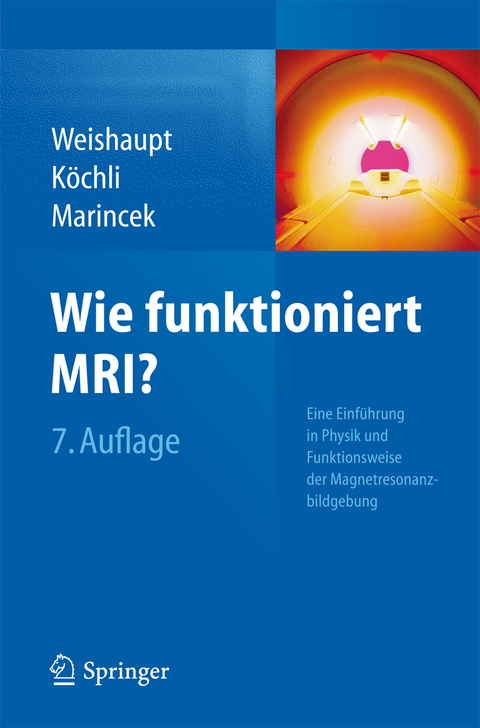 Wie funktioniert MRI? -  Dominik Weishaupt,  Victor D. Köchli,  Borut Marincek
