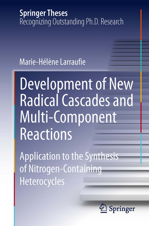 Development of New Radical Cascades and Multi-Component Reactions - Marie-Helene Larraufie