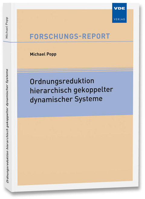 Ordnungsreduktion hierarchisch gekoppelter dynamischer Systeme - Michael Popp