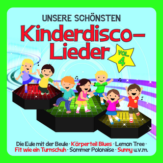 UNSERE SCHÖNSTEN Kinderdisco-Lieder Vol.4