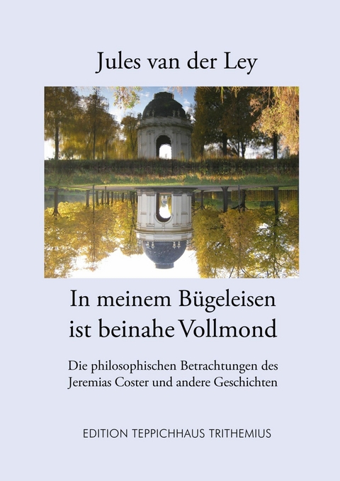 In meinem B&uuml;geleisen ist beinahe Vollmond - Jules van der Ley