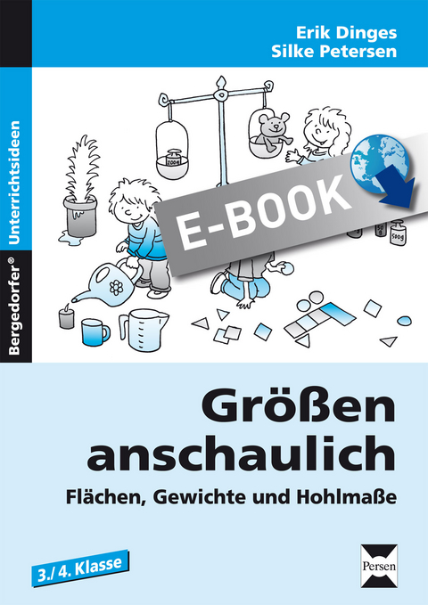 Gr&ouml;&szlig;en anschaulich: Gewichte, Hohlma&szlig;e und Fl&auml;chen - Erik Dinges, Silke Petersen