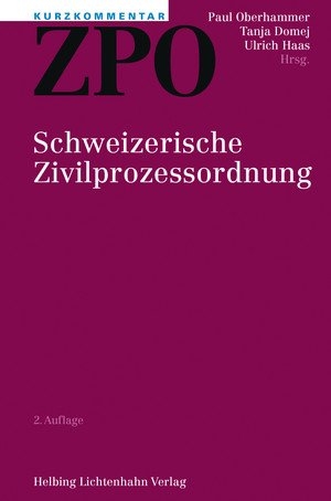 Kurzkommentar ZPO - Stephen V. Berti (&dagger;), Alexander Brunner, Felix Dasser, Tanja Domej, Christian Fraefel, Urs Gloor, Ulrich Haas, Urs H. Hoffmann-Nowotny, Ingrid Jent-S&oslash;rensen, Regina Kiener, Sabine Kofmel Ehrenzeller, Nadine Mayhall, Georg Naegeli, Paul Oberhammer, Roman Richers, Michael Schlumpf, Hans Schmid-H&uuml;ppi, Markus Schott, Ya&euml;l Strub, Barbara Umbricht Lukas, Beatrice van de Graaf, Philipp Weber, Roger Weber