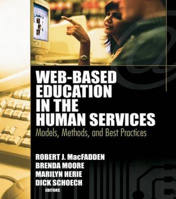 Web-Based Education in the Human Services -  Marilyn Herie,  Robert James Macfadden,  Brenda Moore,  Richard Schoech