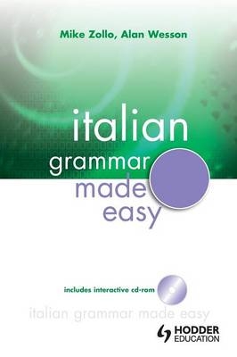Italian Grammar Made Easy -  Alan Wesson,  Mike Zollo