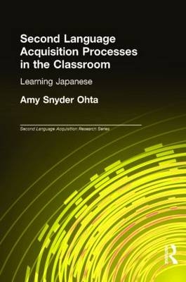 Second Language Acquisition Processes in the Classroom -  Amy Snyder Ohta