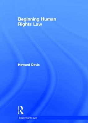 Beginning Human Rights Law -  Howard Davis