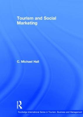 Tourism and Social Marketing -  C. Michael Hall