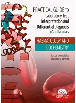 Practical Guide to Laboratory Test Interpretation and Differential Diagnosis in Small Animals