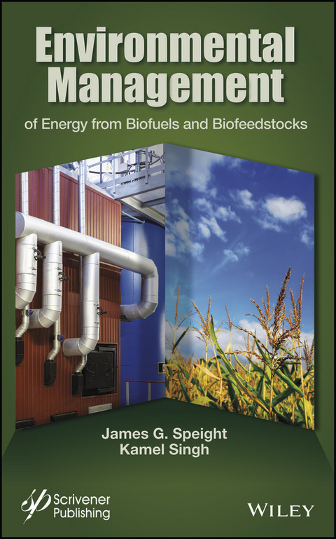 Environmental Management of Energy from Biofuels and Biofeedstocks - James G. Speight, Kamel Singh