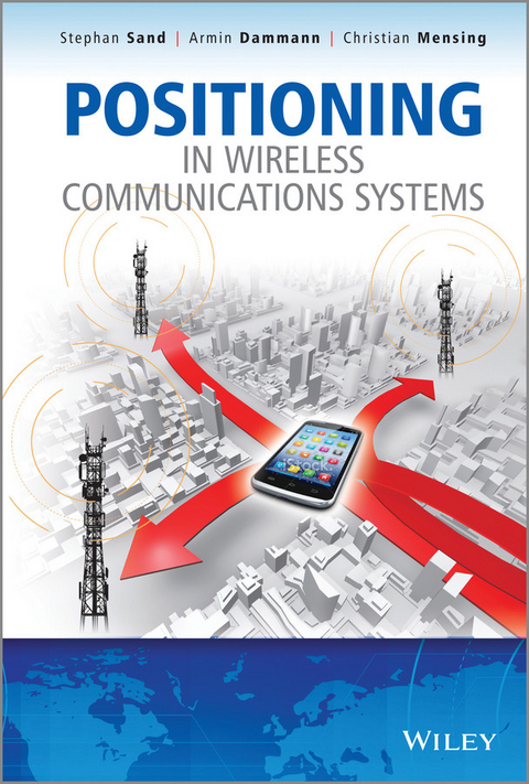 Positioning in Wireless Communications Systems -  Armin Dammann,  Christian Mensing,  Stephan Sand