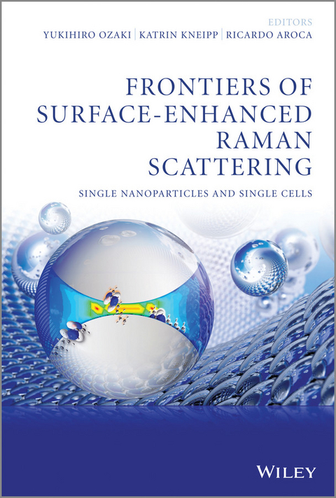 Frontiers of Surface-Enhanced Raman Scattering, -  Yukihiro Ozaki,  Katrin Kneipp,  Ricardo Aroca