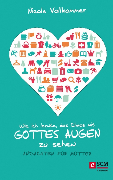 Wie ich lernte, das Chaos mit Gottes Augen zu sehen - Nicola Vollkommer