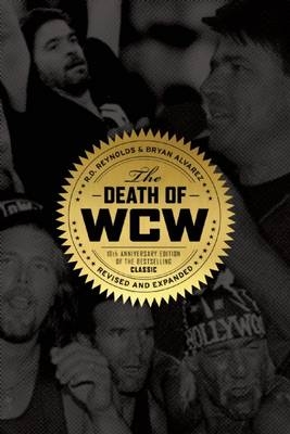 The Death of WCW : 10th Anniversary Edition of the Bestselling Classic   Revised and Expanded