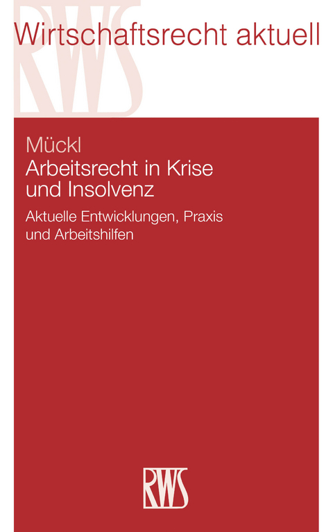 Arbeitsrecht in Krise und Insolvenz -  Patrick M&uuml;ckl