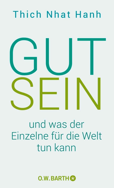 Gut sein und was der Einzelne f&uuml;r die Welt tun kann -  Thich Nhat Hanh