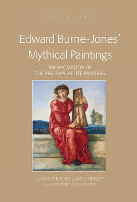 Edward Burne-Jones' Mythical Paintings : The Pygmalion of the Pre-Raphaelite Painters -  Liana de Girolami Cheney