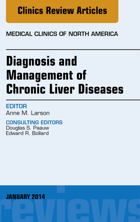 Diagnosis and Management of Chronic Liver Diseases, An Issue of Medical Clinics, E-Book -  Anne M. Larson