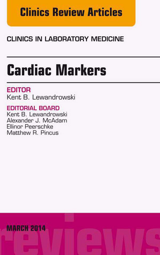 Cardiac Markers, An Issue of Clinics in Laboratory Medicine