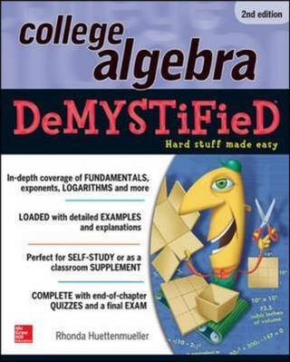 College Algebra DeMYSTiFieD, 2nd Edition