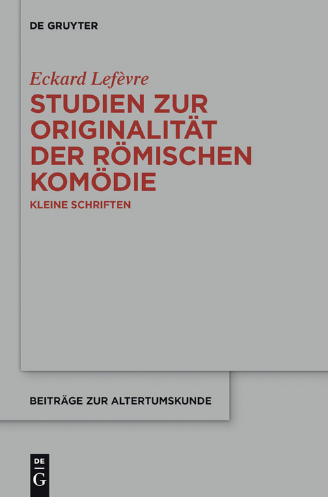 Studien zur Originalit&auml;t der r&ouml;mischen Kom&ouml;die - Eckard Lef&egrave;vre