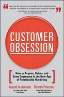 Customer Obsession: How to Acquire, Retain, and Grow Customers in the New Age of Relationship Marketing
