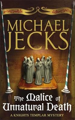 Malice of Unnatural Death (Last Templar Mysteries 22) -  Michael Jecks