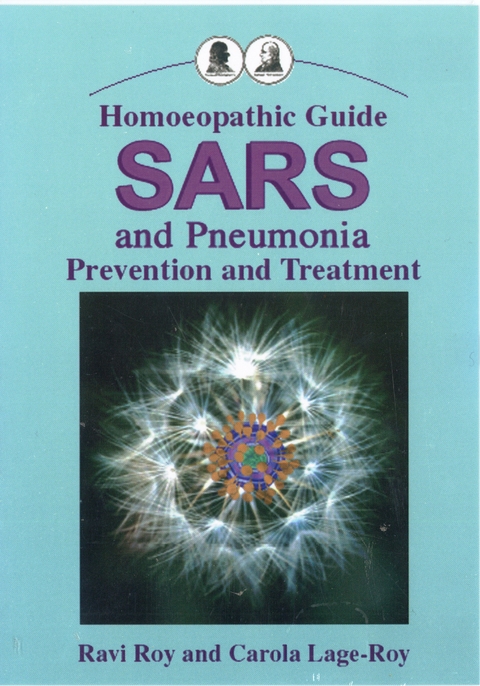 Homoeopathic Guide - SARS and Pneumonia - Ravi Roy, Carola Lage-Roy