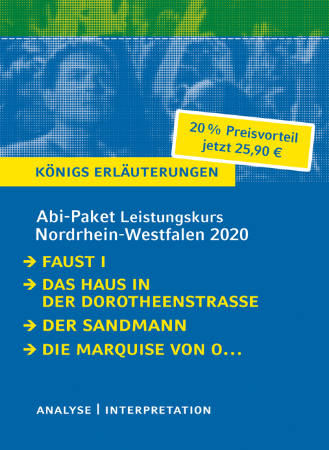 Abitur-Paket Nordrhein-Westfalen 2020. Deutsch Leistungskurs - K&ouml;nigs Erl&auml;uterungen: - Johann Wolfgang von Goethe, Heinrich von Kleist, E.T.A. Hoffmann, Hartmut Lange
