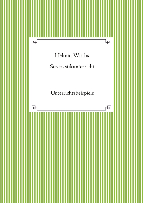 Stochastikunterricht - Helmut Wirths