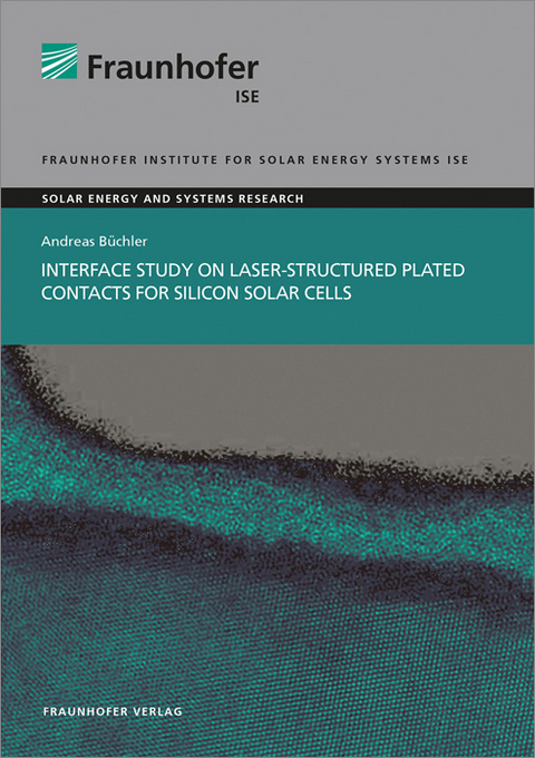 Interface Study on Laser-structured Plated Contacts for Silicon Solar Cells - Andreas Büchler