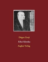 Eihei K&ocirc;roku - Meister Dogen, Eihei Zenji Dogen