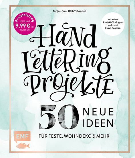 Handlettering Projekte &ndash; 50 neue Ideen f&uuml;r Feste, Wohndeko und mehr &ndash; Sonderausgabe - Tanja Cappell