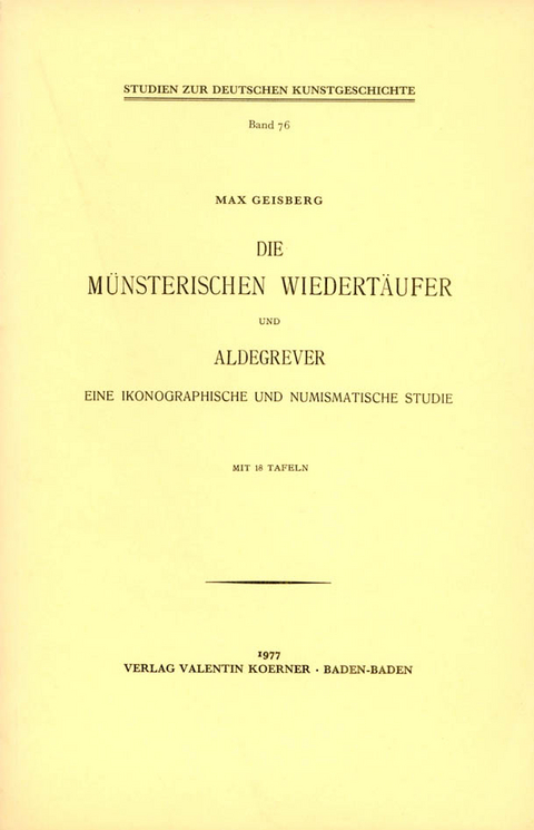 Die M&uuml;nsterischen Wiedert&auml;ufer und Aldegrever - Max Geisberg