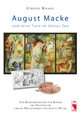 August Macke und seine Tiere im K&ouml;lner Zoo - J&uuml;rgen Knabe