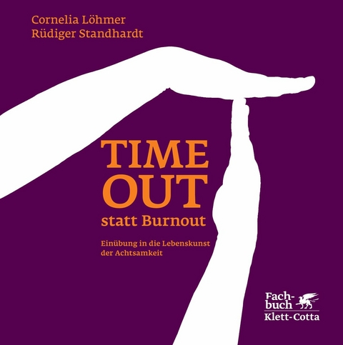 Timeout statt Burnout (Fachratgeber Klett-Cotta, Bd.) - Cornelia Löhmer, Rüdiger Standhardt